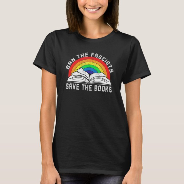 Ban The Fascists Save The Books Book Bookworm T-Shirt (Front)