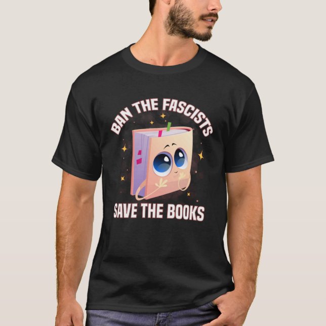 Ban The Fascists Save The Books  Book T-Shirt (Front)