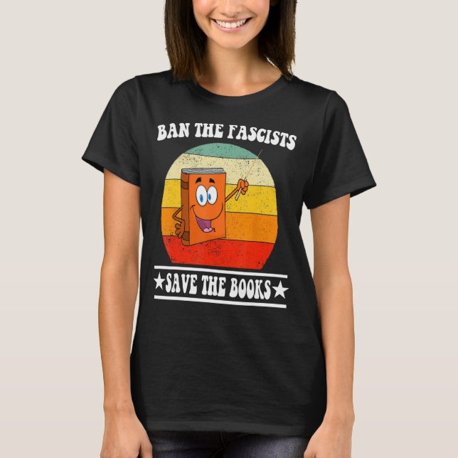 Ban The Fascists Save The Books  Book T-Shirt (Front)
