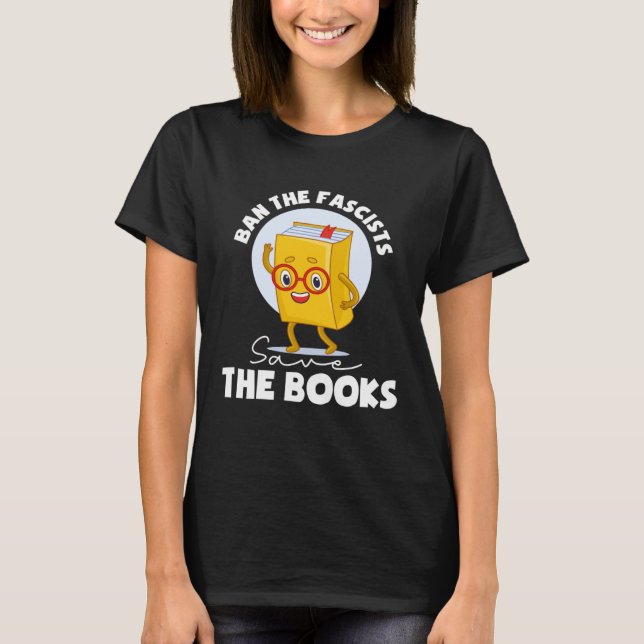 Ban The Fascists Save The Books Book T-Shirt (Front)