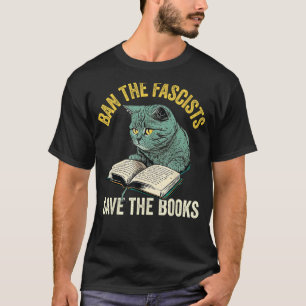 Ban The Fascists Save The Books Funny Book Lover W T-Shirt