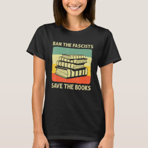 Ban The Fascists Save The Books Worm Nerd Funny Bo T-Shirt