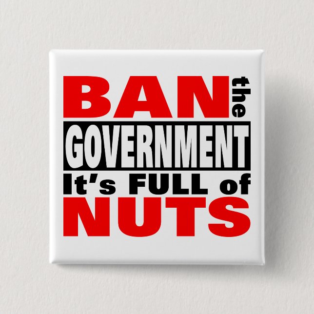 Ban The GOVERNMENT 15 Cm Square Badge (Front)