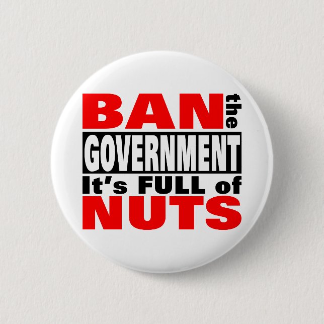 Ban The GOVERNMENT 6 Cm Round Badge (Front)
