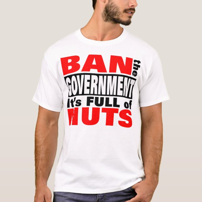 Ban The Government T-Shirt (Front)