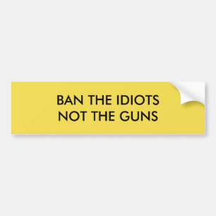 Ban the Idiots Bumper Sticker