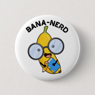 Bana-nerd Funny Fruit Nerd Pun  6 Cm Round Badge