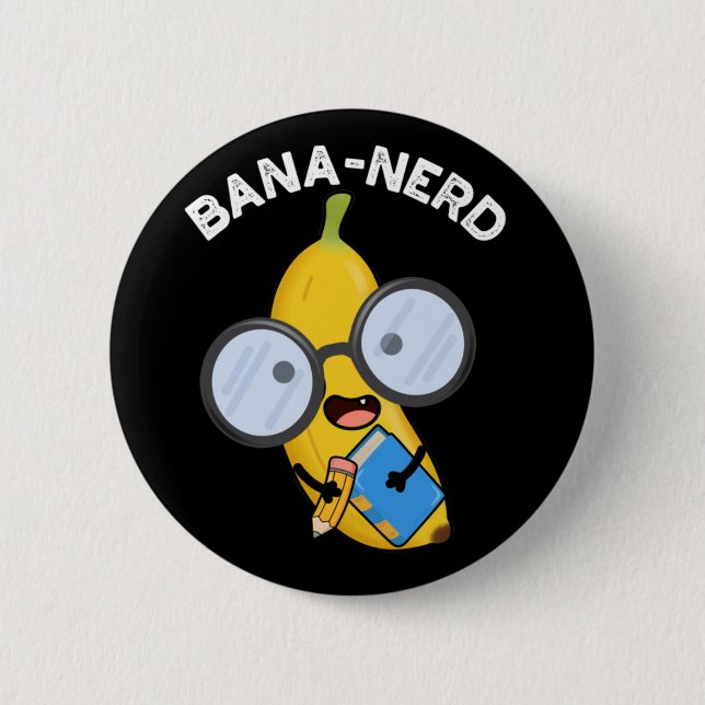 Bana-nerd Funny Fruit Nerd Pun Dark BG 6 Cm Round Badge (Front)