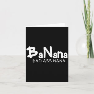 Banana Bad Nana Funny Grandma Mom Family Quote Card