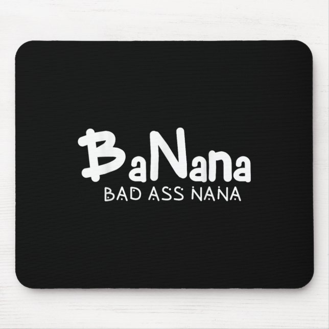 Banana Bad Nana Funny Grandma Mom Family Quote  Mouse Mat (Front)