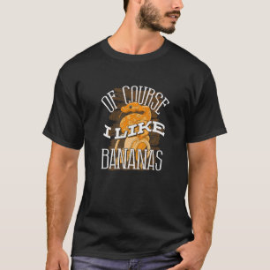 Banana Ball Python Of Course I Like Bananas Herpet T-Shirt