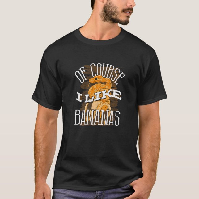 Banana Ball Python Of Course I Like Bananas Herpet T-Shirt (Front)