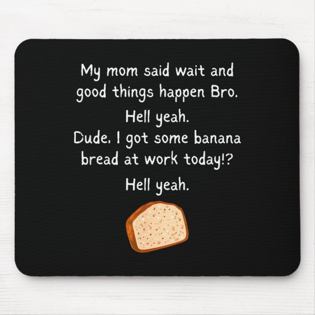 Banana Bread At Work Dude_ Hell Yeah! Funny Meme S Mouse Mat (Front)
