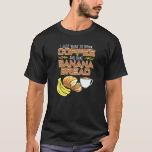 Banana Bread Coffee Baking Vegan Baker T-Shirt