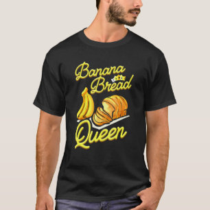Banana Bread Queen Baking Vegan Baker T-Shirt