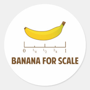 Banana For Scale Classic Round Sticker