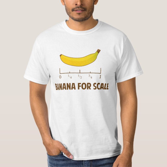 Banana For Scale T-Shirt (Front)