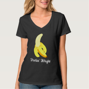 Banana Humour Saying Peelin Alright Fruit T-Shirt