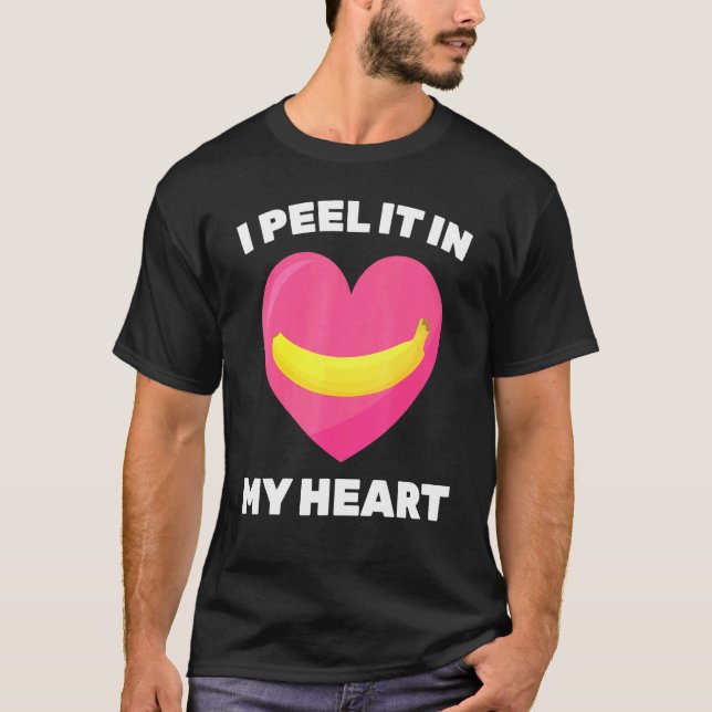 Banana   I Peel It In My Heart   Vegetarian   Vega T-Shirt (Front)