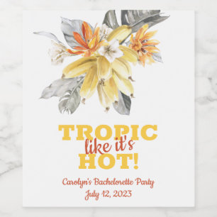 Banana Leaves Tropic like it's Hot! Bachelorette Wine Label