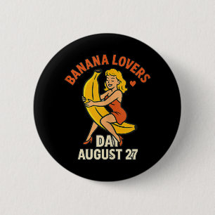 Banana Lovers Day August 27 Funny Fruit Celebratio 6 Cm Round Badge