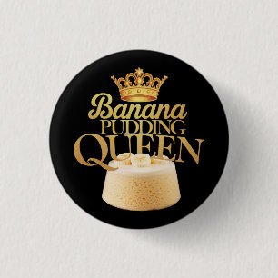 Banana Pudding Queen Ultimate design for Dessert 3 Cm Round Badge