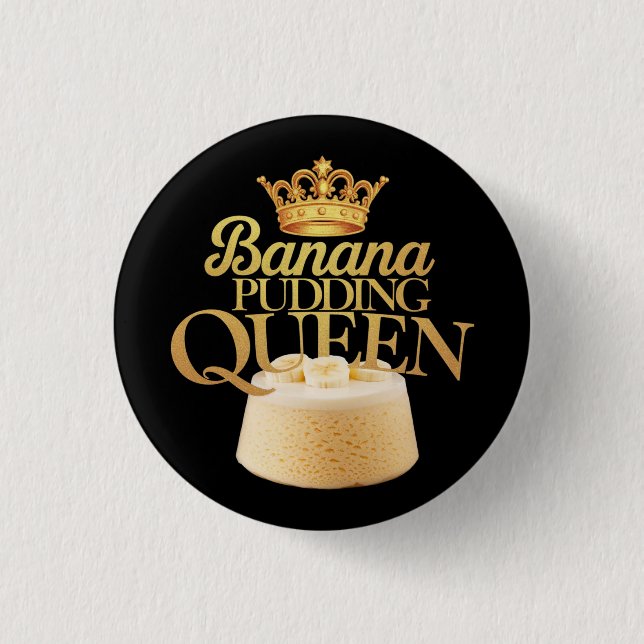 Banana Pudding Queen Ultimate design for Dessert 3 Cm Round Badge (Front)