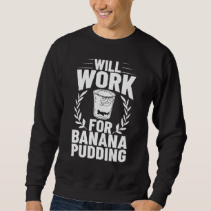 Banana Pudding Recipe Ice Cream Sweatshirt