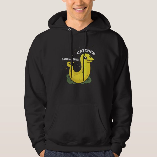 Banana Slug Catcher Quote for Snail Catcher 11 Hoodie (Front)
