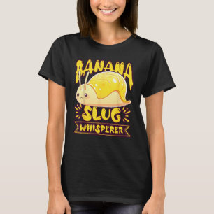Banana Slug Catcher Quote for Snail Catcher 2 T-Shirt
