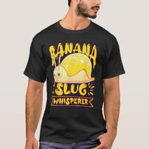 Banana Slug Catcher Quote for Snail Catcher 2 T-Shirt