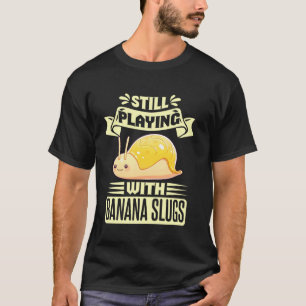 Banana Slug Collecting Quote for Slug Science T-Shirt