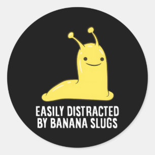 Banana Slug Easily Distracted By Banana Slug Classic Round Sticker