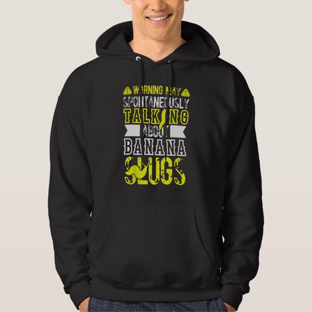 Banana Slug Quote for Banana Snail and Snail Catch Hoodie (Front)