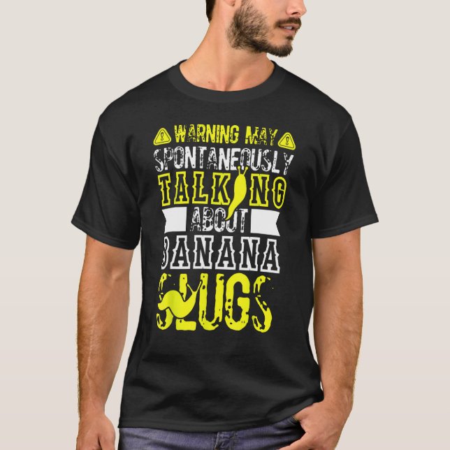 Banana Slug Quote for Banana Snail and Snail Catch T-Shirt (Front)