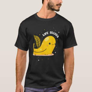 Banana Slug Quote for Banana Snail and Snail Catch T-Shirt