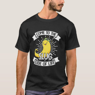 Banana Slug Quote for Banana Snail and Snail Catch T-Shirt
