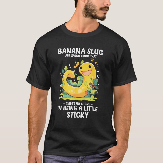 Banana Slug Quote for Banana Snail and Snail Catch T-Shirt (Front)