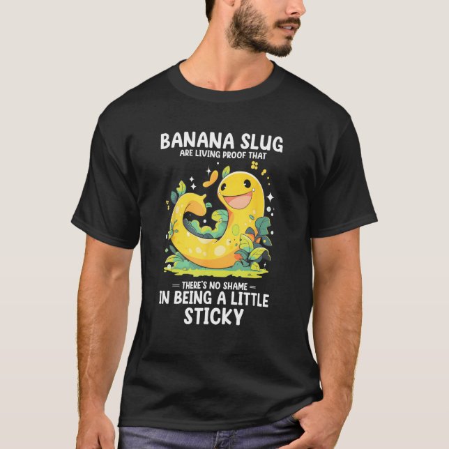 Banana Slug Quote for Banana Snail and Snail Catch T-Shirt (Front)
