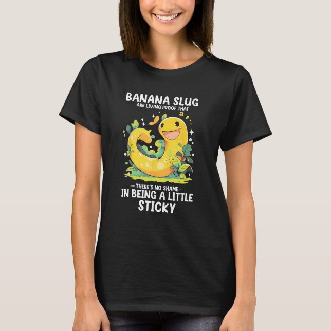 Banana Slug Quote for Banana Snail and Snail Catch T-Shirt (Front)