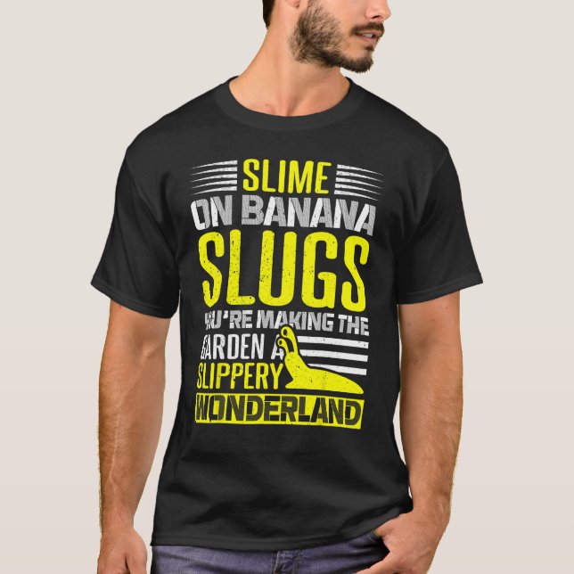 Banana Snail Catcher Quote for Banana Slug 4 T-Shirt (Front)