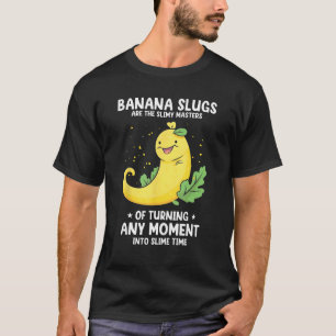 Banana Snail Quote for Snail Catcher and Snail Cat T-Shirt