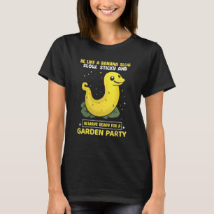 Banana Snail Quote for Snail Catcher and Snail Cat T-Shirt
