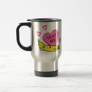 Banana Text Me Valentine smiling laying down Travel Mug