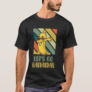 Bananas Retro Vintage Funny Banana Meme Let Us Go T-Shirt