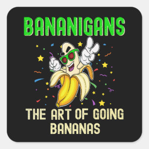 Bananigans Go Bananas, Funny Cool Fruit Square Sticker