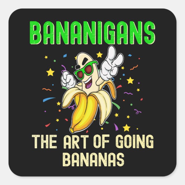 Bananigans Go Bananas, Funny Cool Fruit Square Sticker (Front)