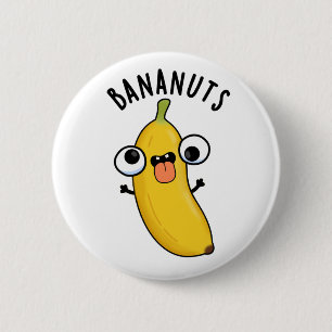 Bananuts Funny Crazy Banana Fruit Pun  6 Cm Round Badge