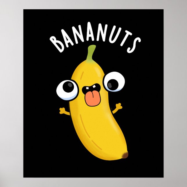 Bananuts Funny Crazy Banana Fruit Pun Dark BG Poster (Front)