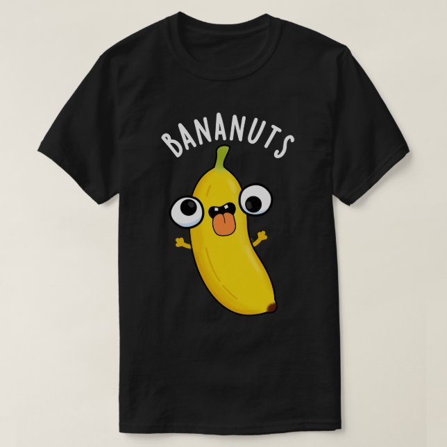 Bananuts Funny Crazy Banana Fruit Pun T-Shirt (Design Front)